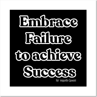 Embrace Failure to achieve Success Posters and Art